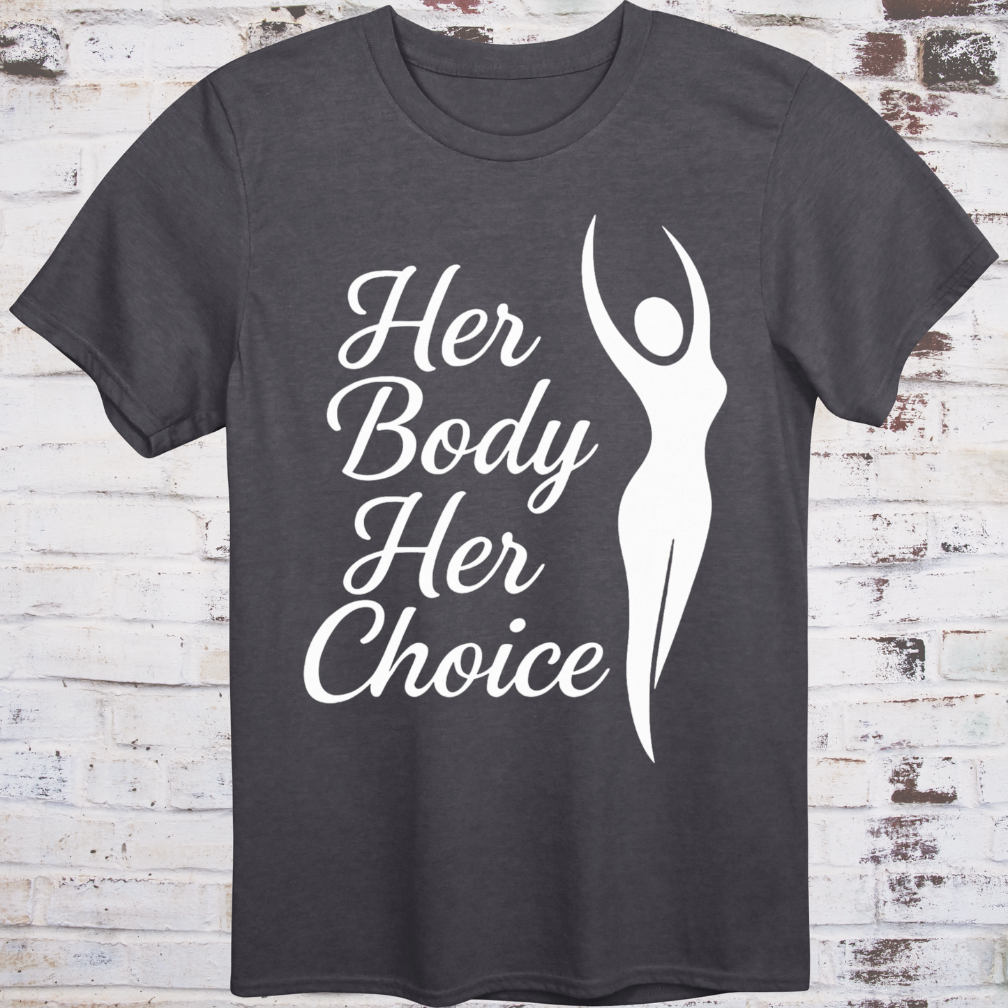 Gray t-shirt with elegant white silhouette and bold cursive text reading
"Her Body Her Choice" – feminist protest shirt by Democratee’s