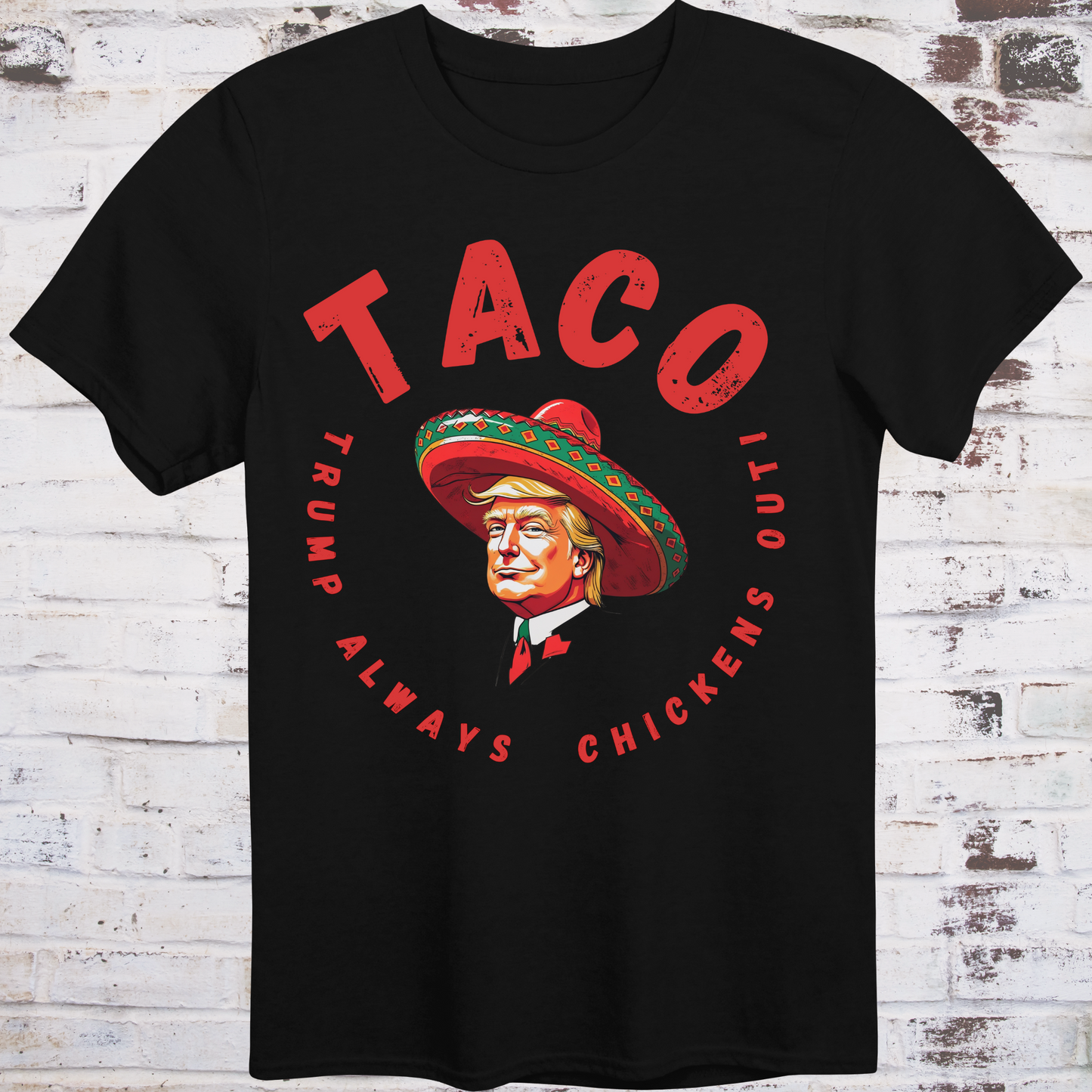 Black t-shirt with bold red text reading “TACO – Trump Always Chickens Out”
circling a cartoon Trump in a sombrero –
funny political parody shirt by Democratee’s