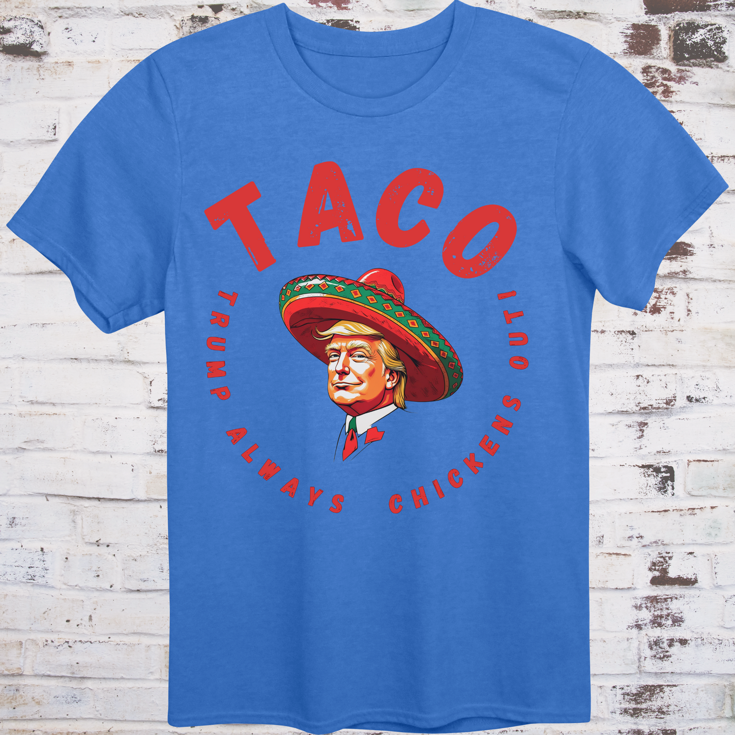 Blue t-shirt with bold red text reading “TACO – Trump Always Chickens Out”
circling a cartoon Trump in a sombrero –
funny political parody shirt by Democratee’s