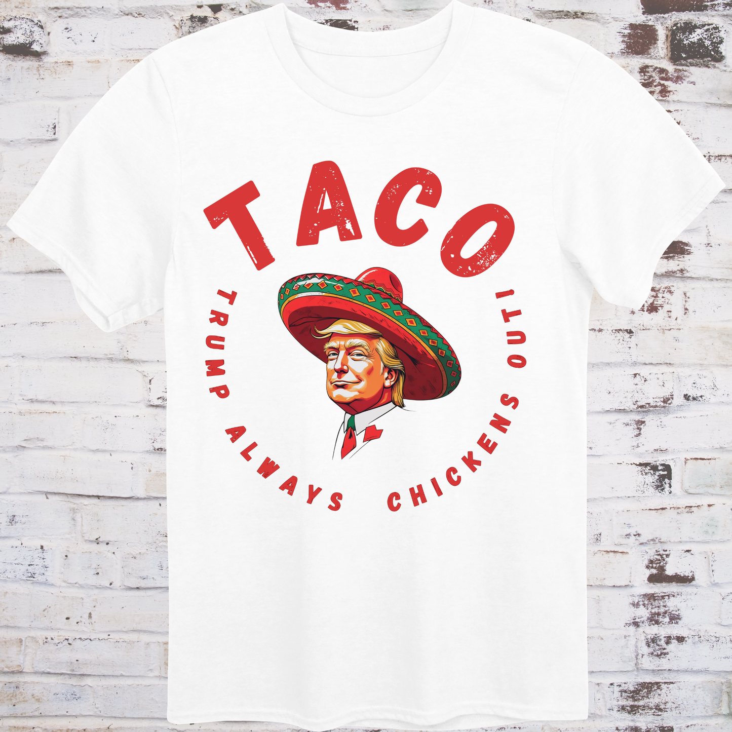 White t-shirt with bold red text reading “TACO – Trump Always Chickens Out”
circling a cartoon Trump in a sombrero –
funny political parody shirt by Democratee’s
