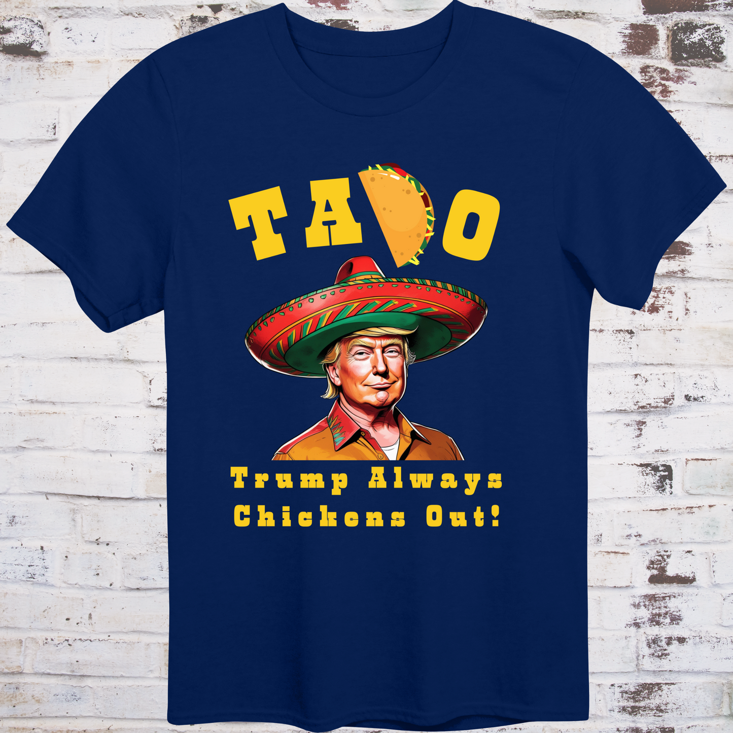 Navy t-shirt with cartoon image of Donald Trump in sombrero
and yellow text reading “TACO – Trump Always Chickens Out!”
with a taco replacing the “C” – political parody shirt by Democratee’s