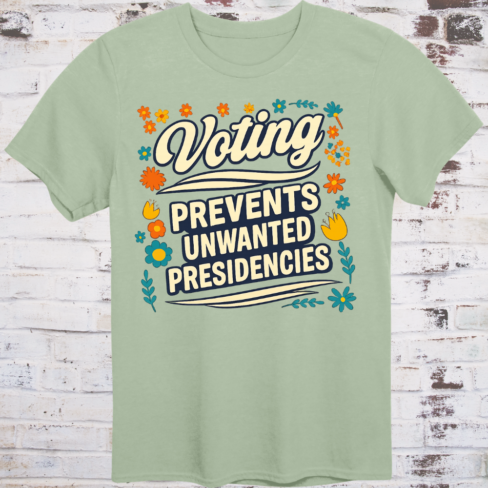 Retro cursive Voting above bold PREVENTS UNWANTED PRESIDENCIES in a warm vintage floral border, cream text on sage