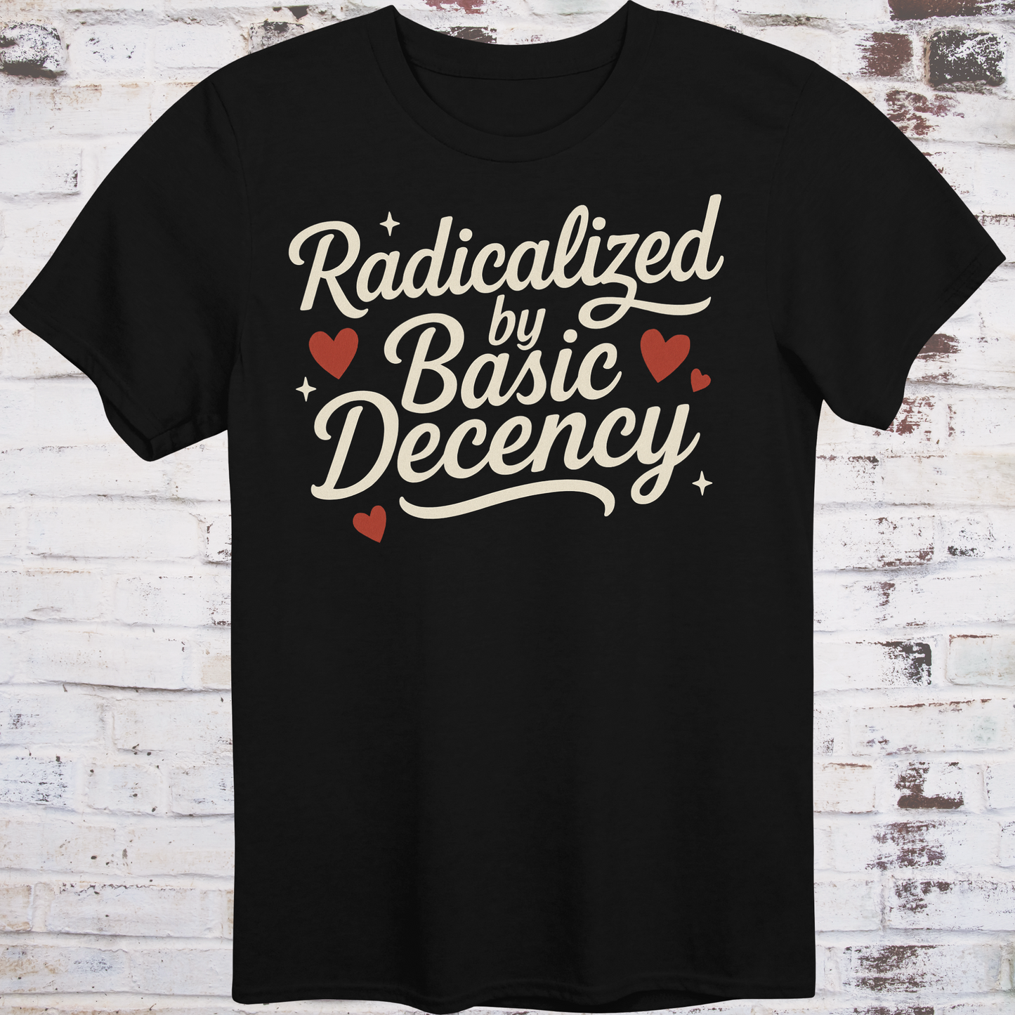 Radicalized by Basic Decency – Kindness-as-Resistance Tee