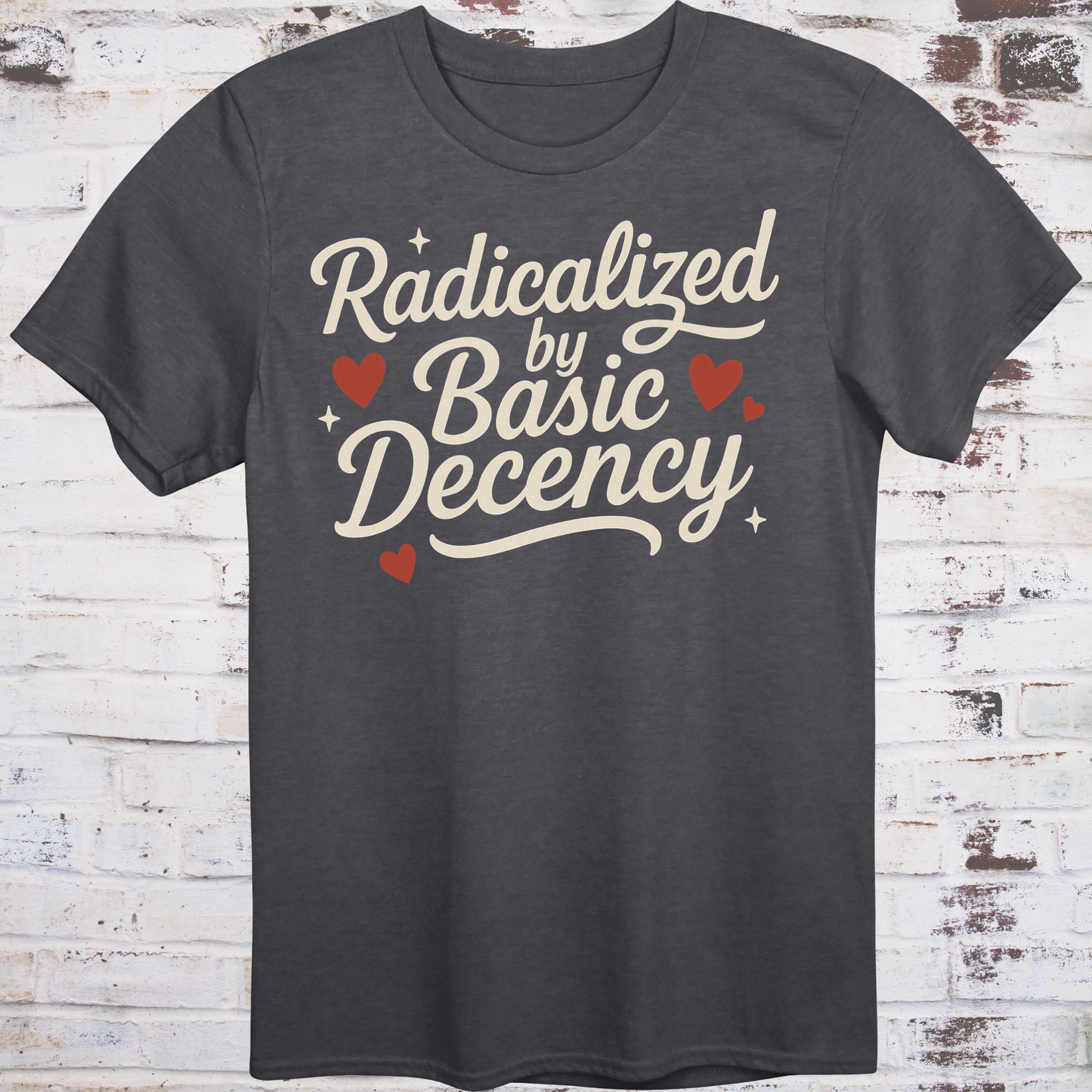 Radicalized by Basic Decency – Kindness-as-Resistance Tee