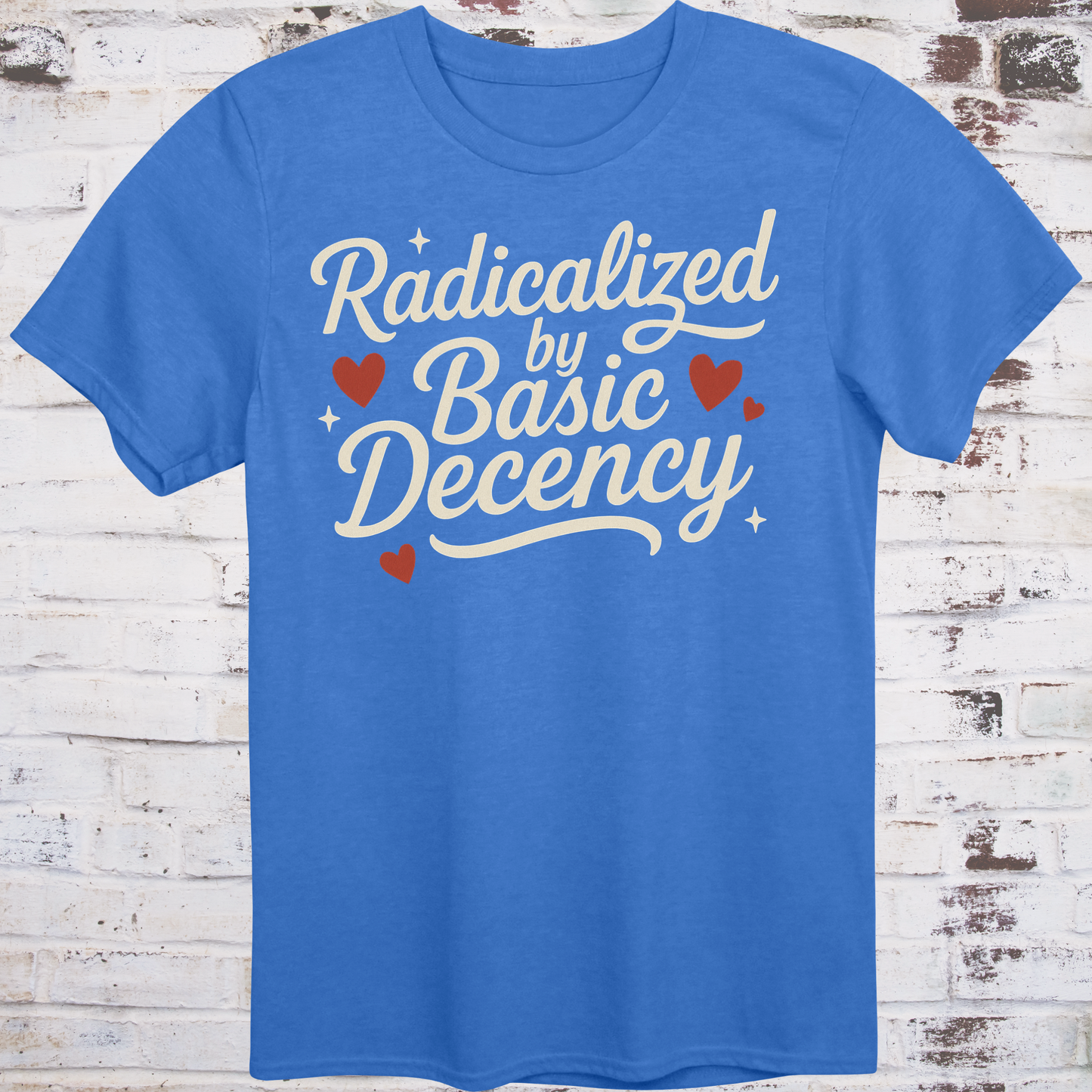 Radicalized by Basic Decency – Kindness-as-Resistance Tee