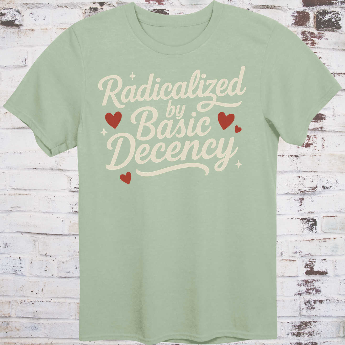 Radicalized by Basic Decency – Kindness-as-Resistance Tee