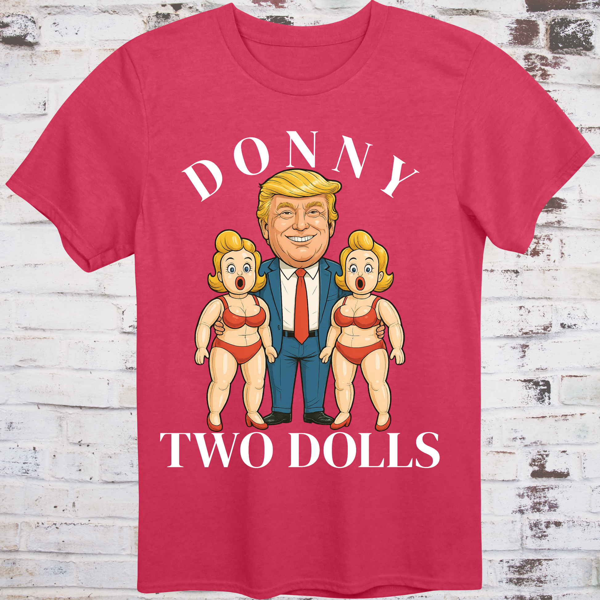 Red t-shirt with cartoon of Donald Trump standing between  
two exaggerated blow-up dolls in red bikinis,  
with bold text reading "Donny Two Dolls" – parody protest shirt by Democratee’s
