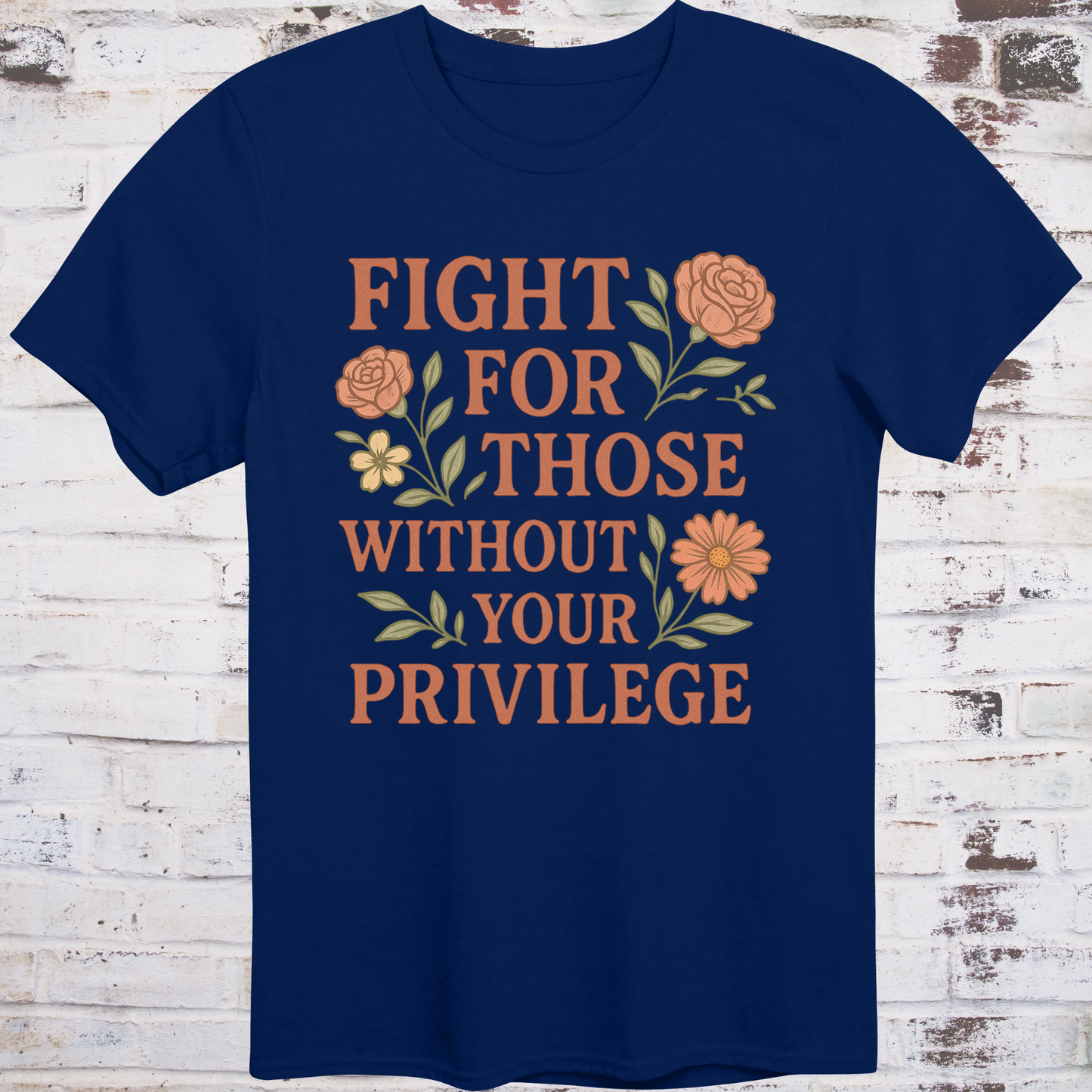 Navy t-shirt with vintage floral graphics surrounding bold text  
"Fight for Those Without Your Privilege" in warm terracotta tones –  
aesthetic protest shirt by Democratee’s