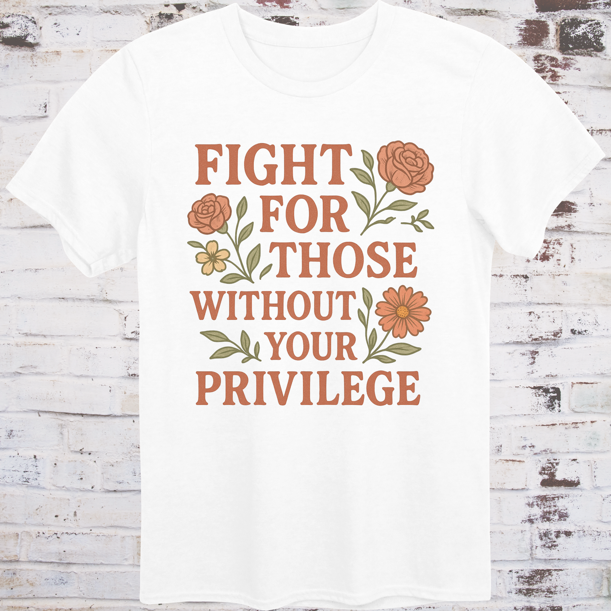 White t-shirt with vintage floral graphics surrounding bold text  
"Fight for Those Without Your Privilege" in warm terracotta tones –  
aesthetic protest shirt by Democratee’s