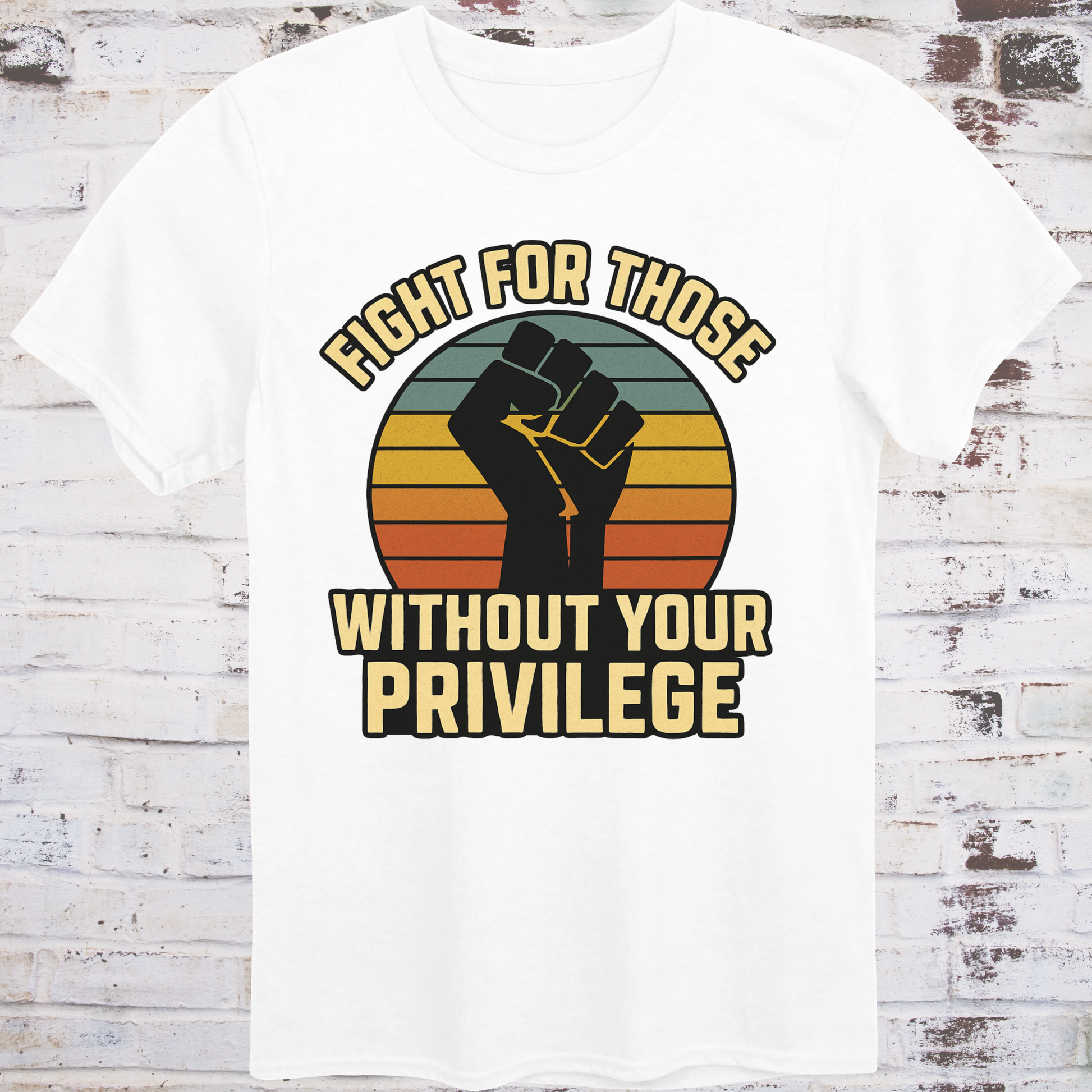 White t-shirt with raised fist graphic and vintage sunset background, featuring bold message "Fight for Those Without Your Privilege" – progressive activist apparel by Democratee’s