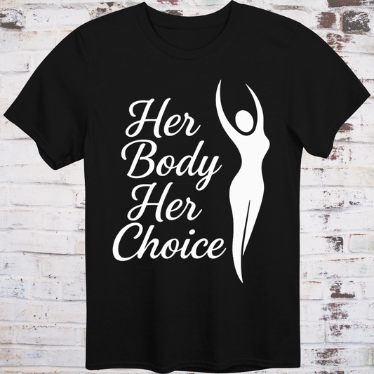 Black t-shirt with elegant white silhouette and bold cursive text reading  
"Her Body Her Choice" – feminist protest shirt by Democratee’s