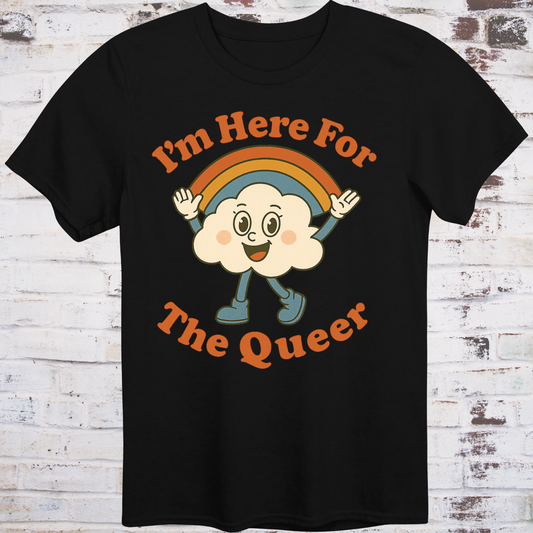 Black t-shirt with retro-style cartoon cloud wearing boots and a rainbow,  
surrounded by bold text reading "I’m Here for the Queer" –  
inclusive pride shirt by Democratee’s