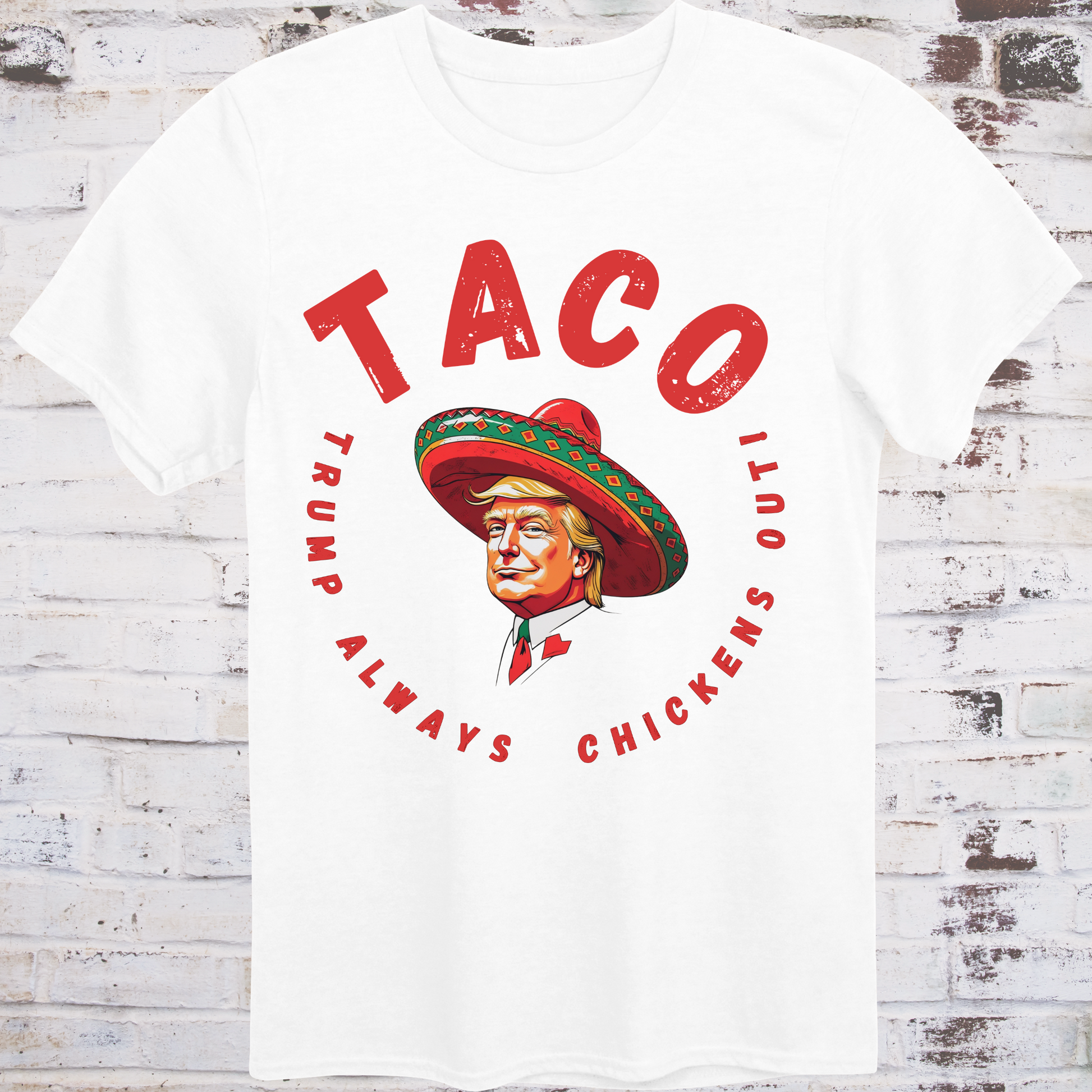 White t-shirt with bold red text reading “TACO – Trump Always Chickens Out”  
circling a cartoon Trump in a sombrero –  
funny political parody shirt by Democratee’s