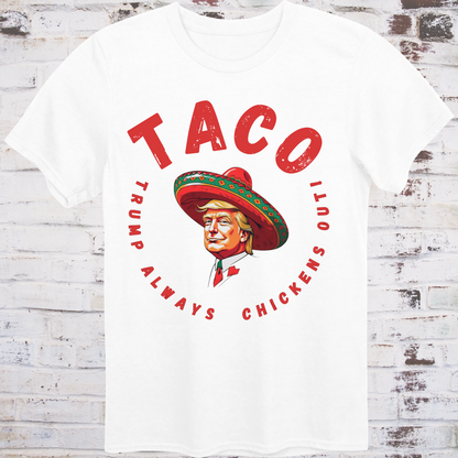 White t-shirt with bold red text reading “TACO – Trump Always Chickens Out”  
circling a cartoon Trump in a sombrero –  
funny political parody shirt by Democratee’s