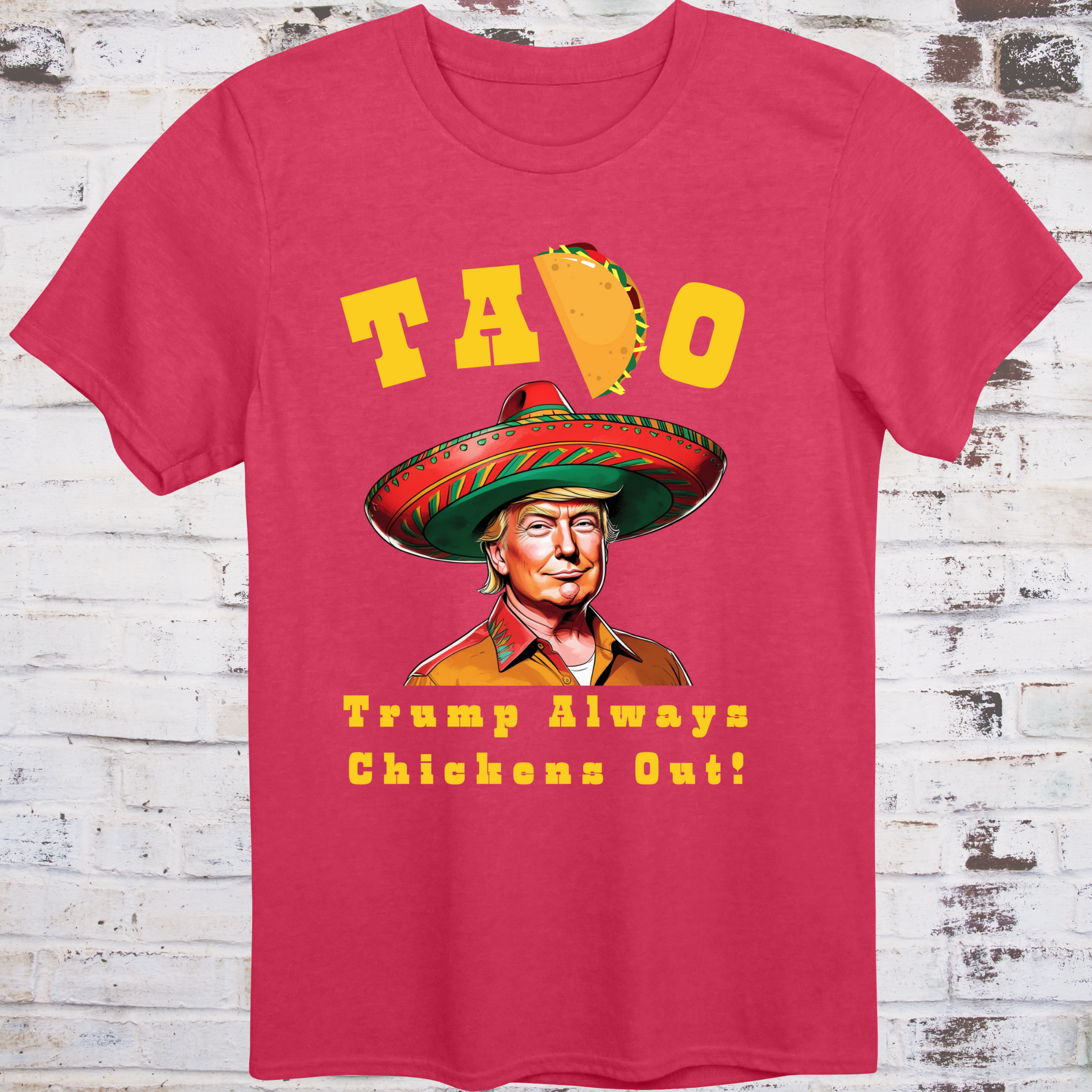 Red t-shirt with cartoon image of Donald Trump in sombrero  
and yellow text reading “TACO – Trump Always Chickens Out!”  
with a taco replacing the “C” – political parody shirt by Democratee’s