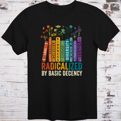 A colorful bookshelf with Love, Peace, Inclusion, Kindness, Change, Diversity, Unity, Compassion, and Justice on book spines, wildflowers growing from the tops, and RADICALIZED BY BASIC DECENCY in bold multicolor letters below.