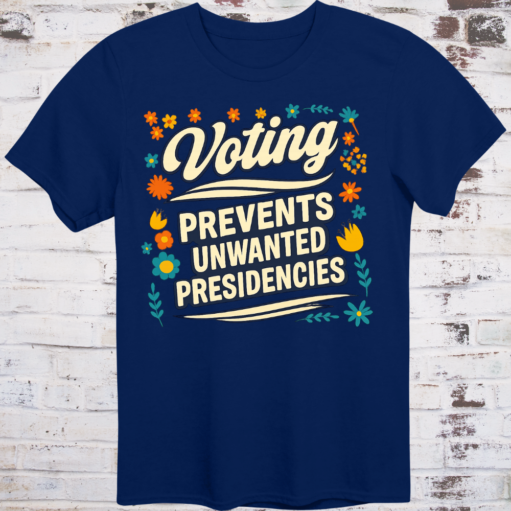 Retro cursive Voting above bold PREVENTS UNWANTED PRESIDENCIES in a warm vintage floral border, cream text on navy blue.