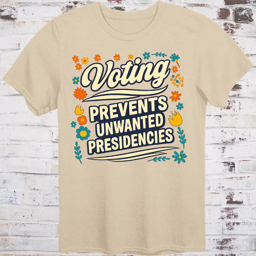 Retro cursive Voting above bold PREVENTS UNWANTED PRESIDENCIES in a warm vintage floral border, cream text on sand