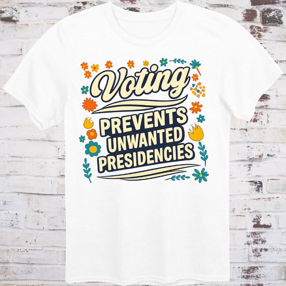 Retro cursive Voting above bold PREVENTS UNWANTED PRESIDENCIES in a warm vintage floral border, cream text on white