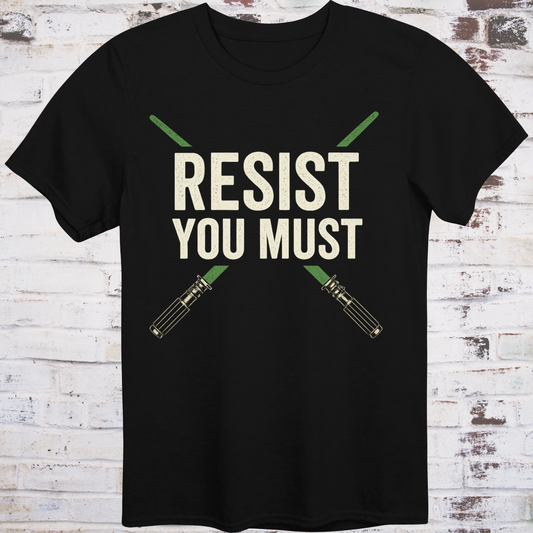 Sci-fi protest tee with green lightsabers and bold block text: “Resist You Must”